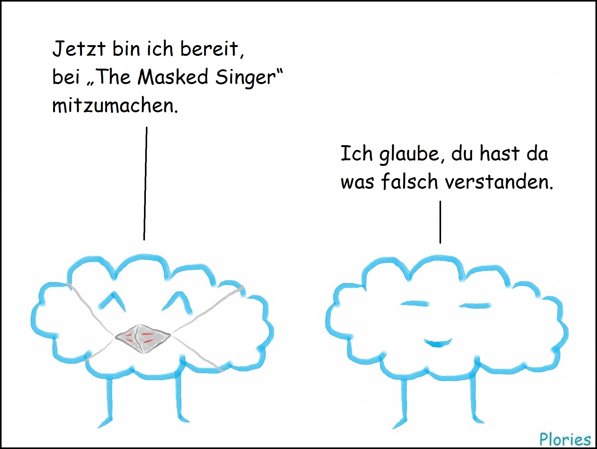 Joy mit Maske sagt: "Jetzt bin ich bereit, bei „The Masked Singer“ mitzumachen." Meany sagt: "Ich glaube, du hast da was falsch verstanden."