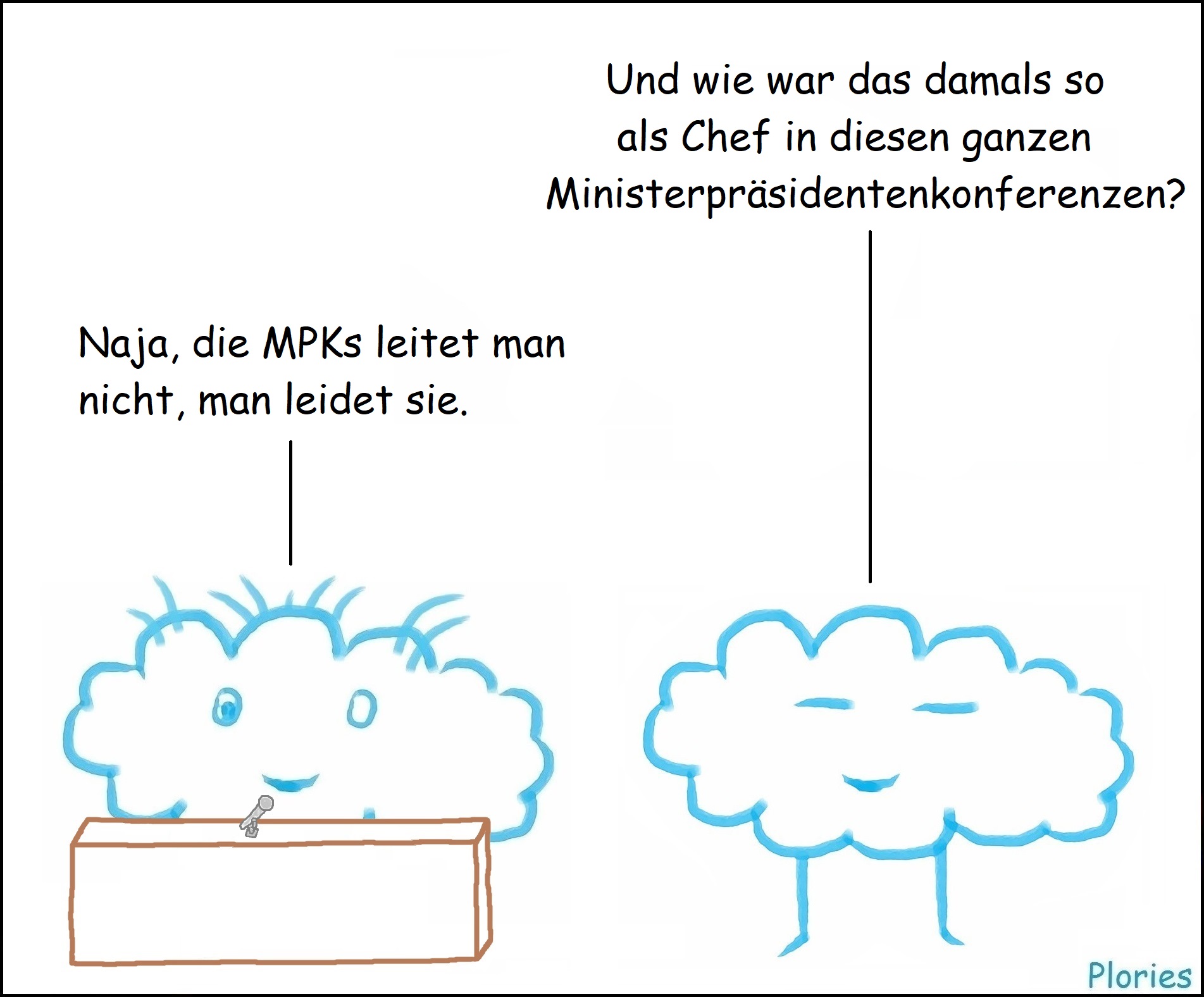 Meany fragt: „Und wie war das damals so als Chef in diesen ganzen Ministerpräsidentenkonferenzen?“ Crazy hinter Pult sagt: „Naja, die MPKs leitet man nicht, man leidet sie.“