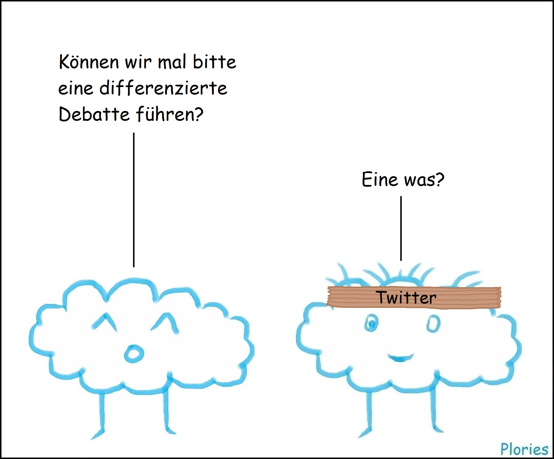 Joy fragt: „Können wir mal bitte eine differenzierte Debatte führen?“ Daneben steht Crazy mit einem Brett vor dem Kopf, worauf steht: „Twitter“ Crazy sagt: „Eine was?“