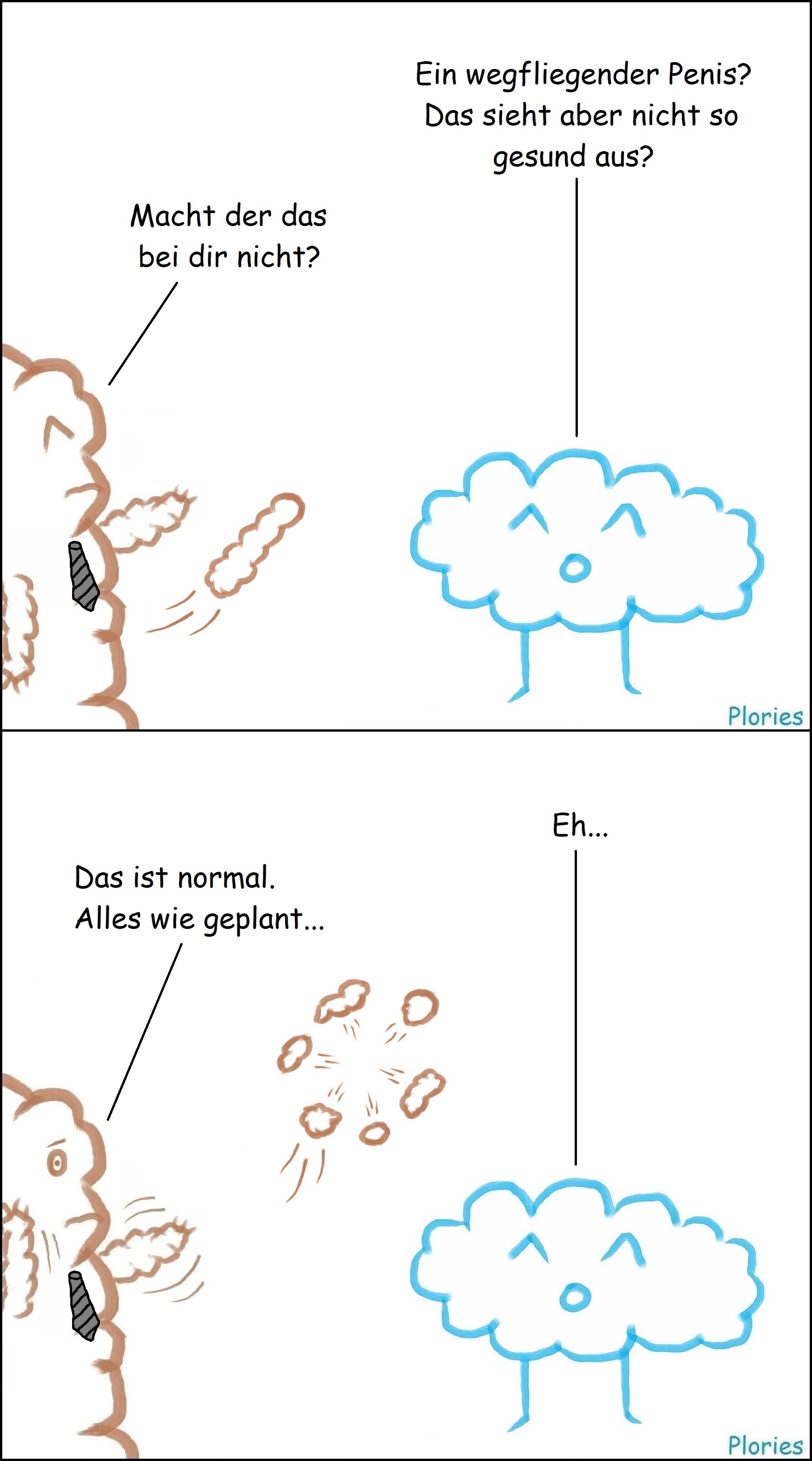 Joy: „Ein wegfliegender Penis? Das sieht aber nicht so gesund aus?“ Mr. Browns Penis fliegt weg. Mr. Brown mit schwarzer Krawatte: „Macht der das bei dir nicht?“ Der Penis explodiert. Joy: „Eh...“ Mr. Brown wedelt panisch mit den Armen: „Das ist normal. Alles wie geplant...“