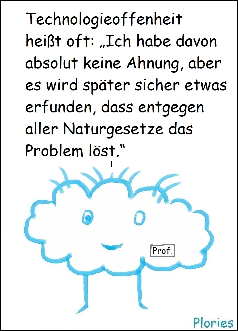 Prof. Crazy: „Technologieoffenheit heißt oft: „Ich habe davon absolut keine Ahnung, aber es wird später sicher etwas erfunden, dass entgegen aller Naturgesetze das Problem löst.““